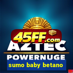 sumo baby betano